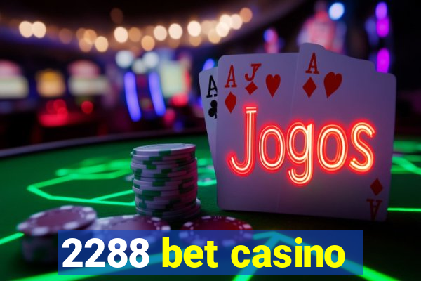 2288 bet casino